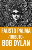 Fausto Palma -Tributo a Bob Dylan-