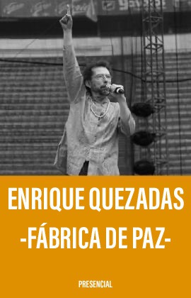 Enrique Quezadas -Fábrica de Paz-