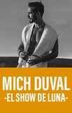 Mich Duval -El Show de Luna-