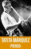 Tatita Márquez -Pienso-