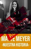 Mayte Meyer -Nuestra Historia-