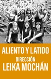 Aliento y Latido dirección Leika Mochán