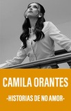 Camila Orantes -Historias de No Amor-