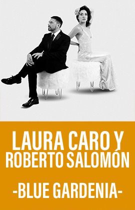 Laura Caro y Roberto Salomón -Blue Gardenia-