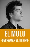 El Mulu -Derramar el Tiempo-