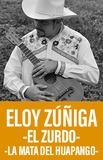 Eloy Zúñiga “el zurdo” y La Mata del Huapango 