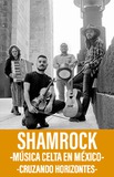 Shamrock -Música celta en México. Cruzando Horizontes-