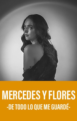 Mercedes y Flores -De todo lo que me guardé-