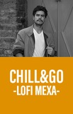 Chill&Go -Lofi Mexa-