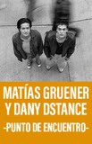 Matías Gruener y Dany Dstance -Punto de ecuentro-