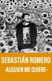 Sebastián Romero -Alguien Me Quiere-