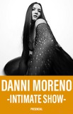Danni Moreno -Intimate Show-